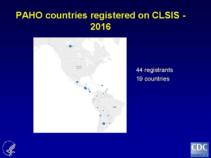 PAHO countries registered on CLSIS - 2016 44 registrants 19 countries 