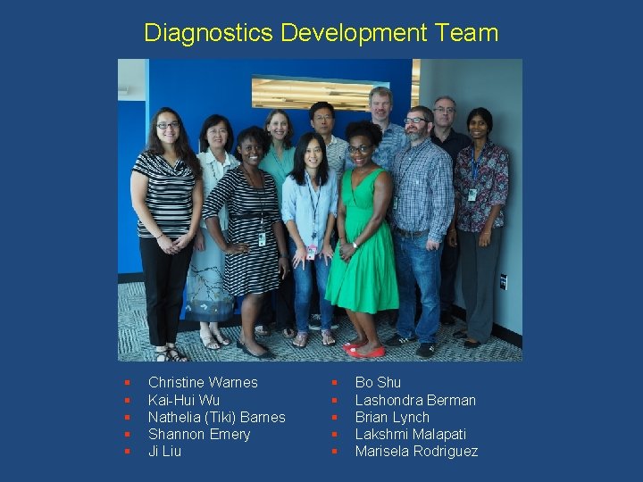 Diagnostics Development Team § § § Christine Warnes Kai-Hui Wu Nathelia (Tiki) Barnes Shannon