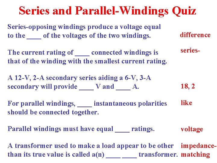 Series and Parallel-Windings Quiz Series-opposing windings produce a voltage equal to the ____ of