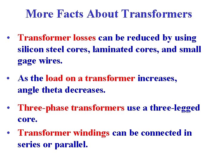 More Facts About Transformers • Transformer losses can be reduced by using silicon steel