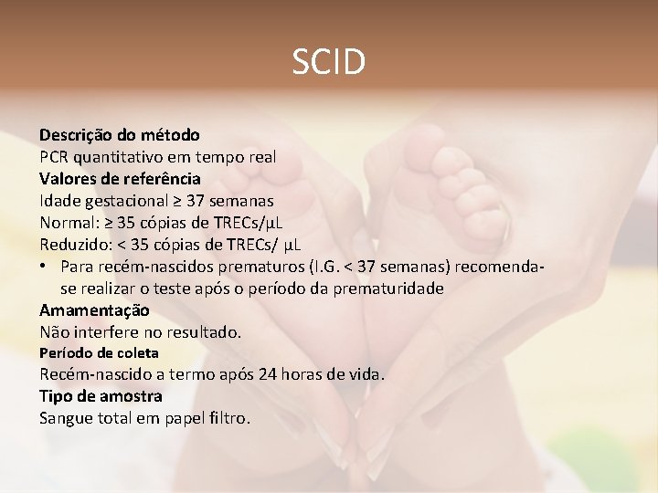 SCID Descrição do método PCR quantitativo em tempo real Valores de referência Idade gestacional