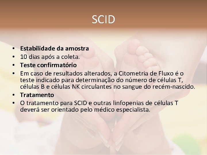 SCID Estabilidade da amostra 10 dias após a coleta. Teste confirmatório Em caso de