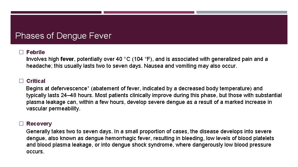 Phases of Dengue Fever � Febrile Involves high fever, potentially over 40 °C (104