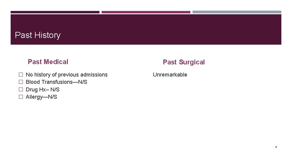 Past History Past Medical � � No history of previous admissions Blood Transfusions—N/S Drug