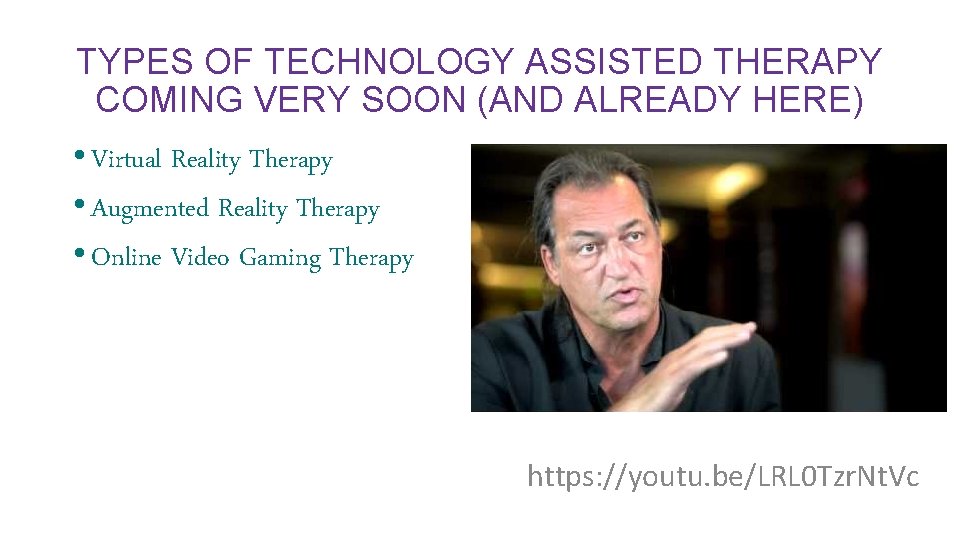 TYPES OF TECHNOLOGY ASSISTED THERAPY COMING VERY SOON (AND ALREADY HERE) • Virtual Reality