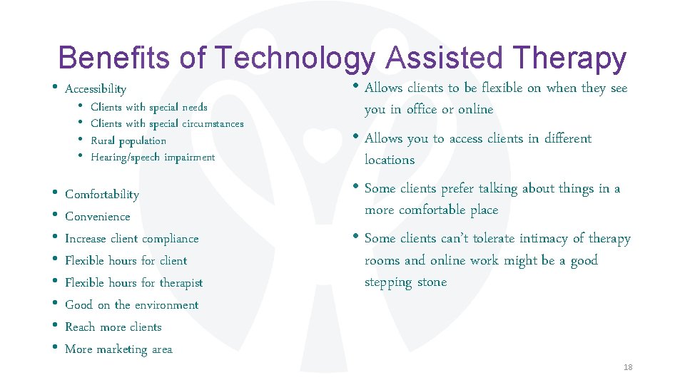 Benefits of Technology Assisted Therapy • Accessibility • • • Clients with special needs