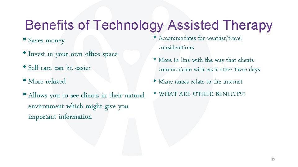 Benefits of Technology Assisted Therapy • Saves money • Invest in your own office