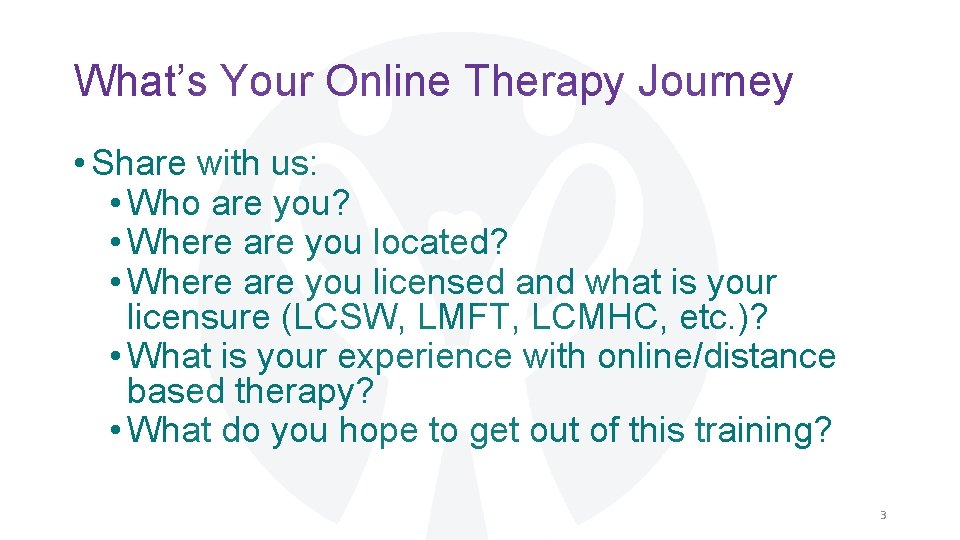 What’s Your Online Therapy Journey • Share with us: • Who are you? •