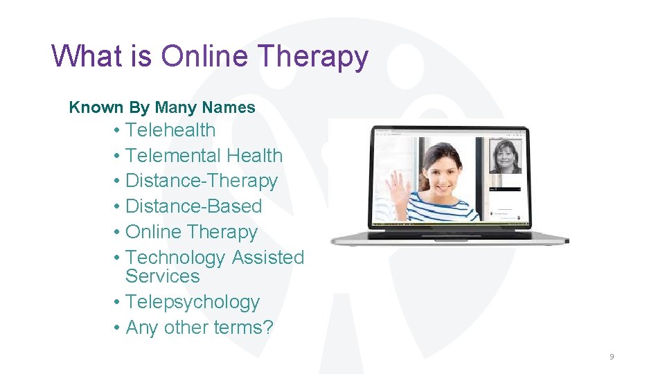 What is Online Therapy Known By Many Names • Telehealth • Telemental Health •