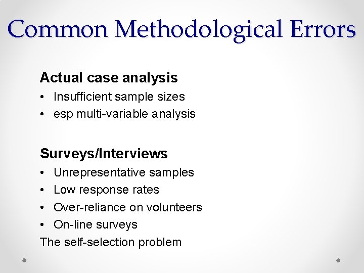 Common Methodological Errors Actual case analysis • Insufficient sample sizes • esp multi-variable analysis