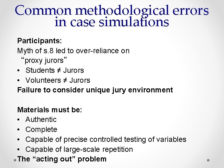 Common methodological errors in case simulations Participants: Myth of s. 8 led to over-reliance