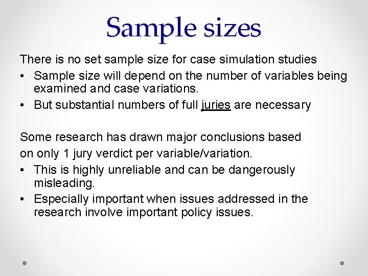 Sample sizes There is no set sample size for case simulation studies • Sample
