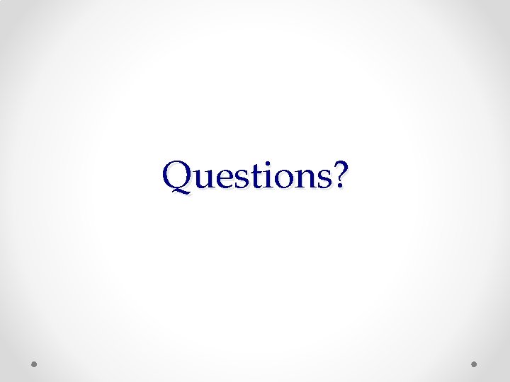 Questions? 