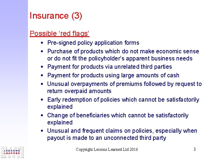 Insurance (3) Possible ‘red flags’ § Pre-signed policy application forms § Purchase of products