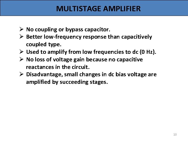 MULTISTAGE AMPLIFIER Ø No coupling or bypass capacitor. Ø Better low-frequency response than capacitively