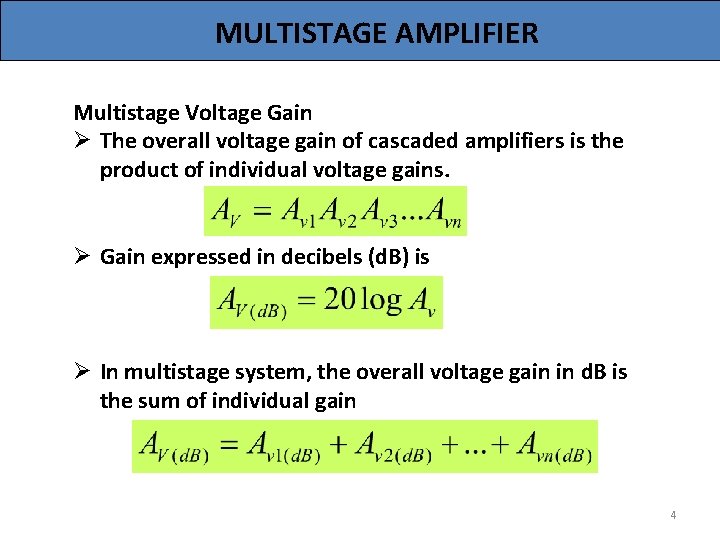 MULTISTAGE AMPLIFIER Multistage Voltage Gain Ø The overall voltage gain of cascaded amplifiers is