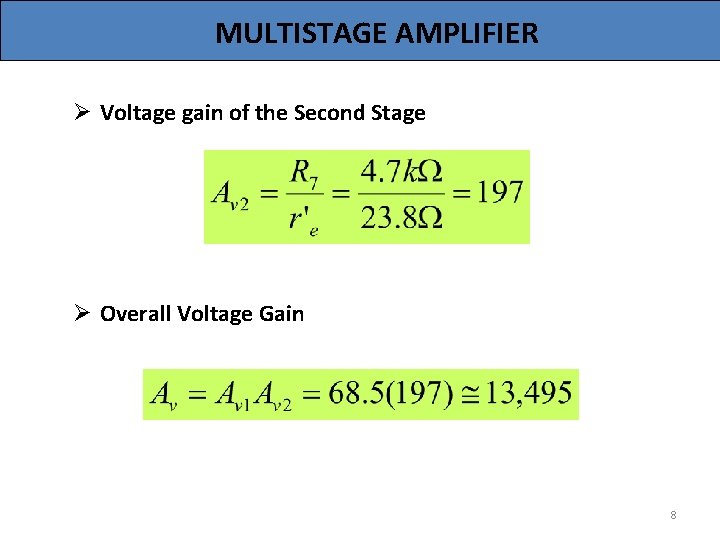 MULTISTAGE AMPLIFIER Ø Voltage gain of the Second Stage Ø Overall Voltage Gain 8