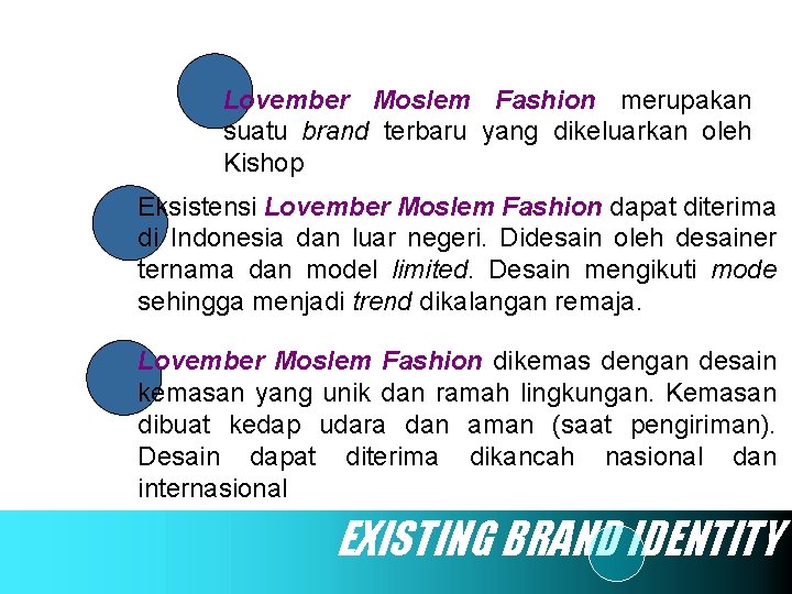 Lovember Moslem Fashion merupakan suatu brand terbaru yang dikeluarkan oleh Kishop Eksistensi Lovember Moslem