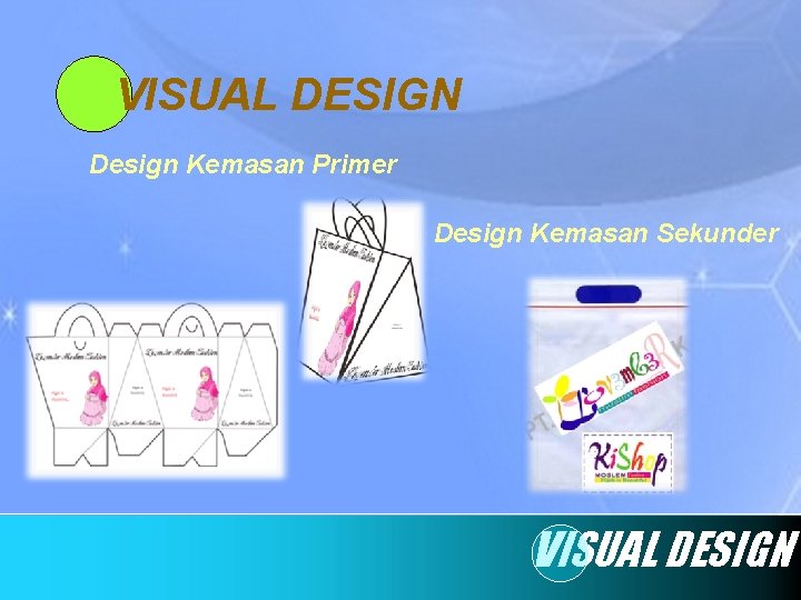 VISUAL DESIGN Design Kemasan Primer Design Kemasan Sekunder VISUAL DESIGN 