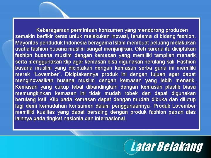 Keberagaman permintaan konsumen yang mendorong produsen semakin berfikir keras untuk melakukan inovasi, terutama di