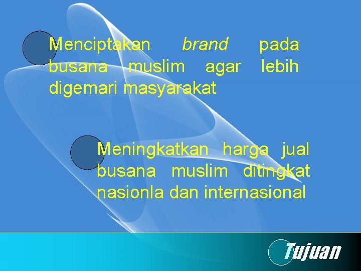 Menciptakan brand pada busana muslim agar lebih digemari masyarakat Meningkatkan harga jual busana muslim