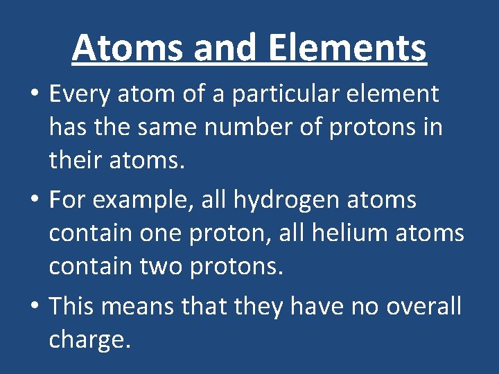 Atoms and Elements • Every atom of a particular element has the same number