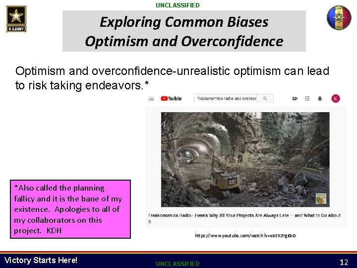 UNCLASSIFIED Exploring Common Biases Optimism and Overconfidence Optimism and overconfidence-unrealistic optimism can lead to UNCLASSIFIED Exploring Common Biases Optimism and Overconfidence Optimism and overconfidence-unrealistic optimism can lead to