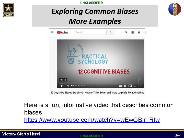 UNCLASSIFIED Exploring Common Biases More Examples Here is a fun, informative video that describes UNCLASSIFIED Exploring Common Biases More Examples Here is a fun, informative video that describes