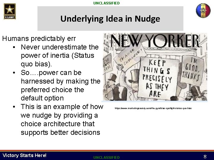 UNCLASSIFIED Underlying Idea in Nudge Humans predictably err • Never underestimate the power of UNCLASSIFIED Underlying Idea in Nudge Humans predictably err • Never underestimate the power of