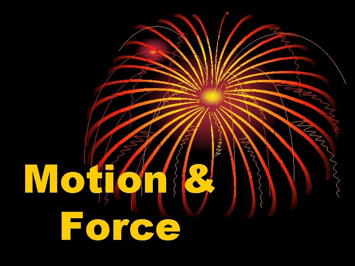 Motion & Force 