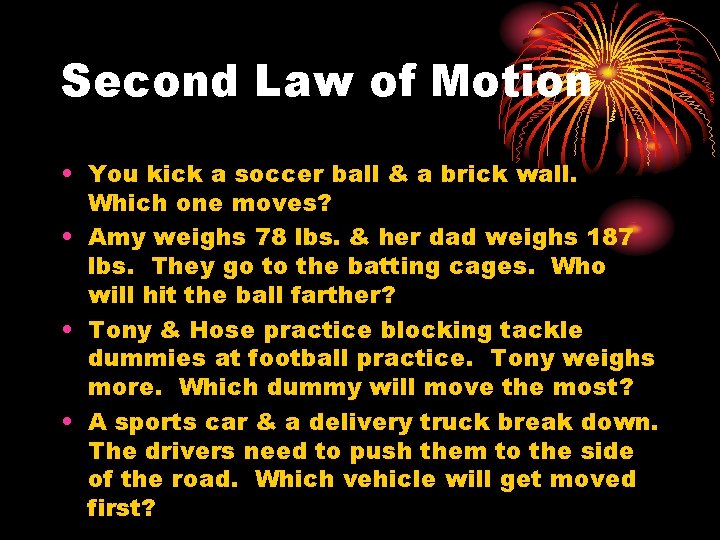 Second Law of Motion • You kick a soccer ball & a brick wall.