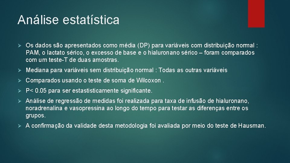 Análise estatística Ø Os dados são apresentados como média (DP) para variáveis com distribuição