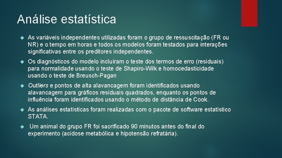 Análise estatística As variáveis independentes utilizadas foram o grupo de ressuscitação (FR ou NR)