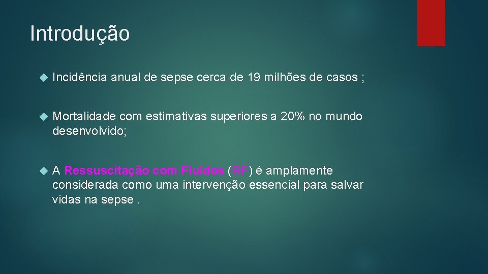 Introdução Incidência anual de sepse cerca de 19 milhões de casos ; Mortalidade com