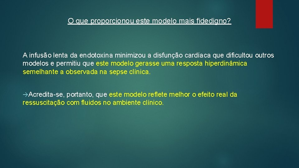 O que proporcionou este modelo mais fidedigno? A infusão lenta da endotoxina minimizou a