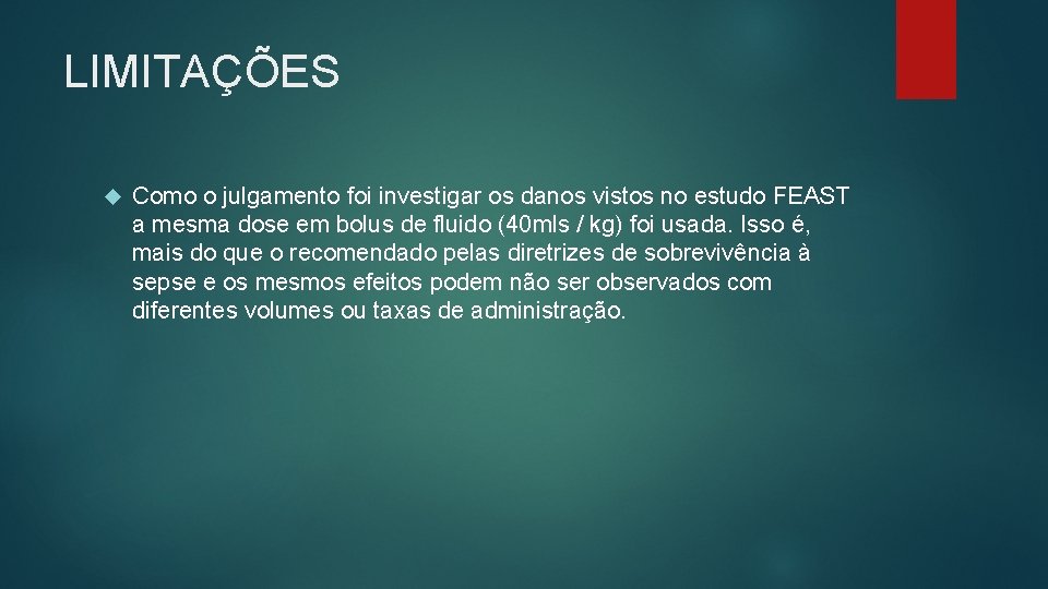 LIMITAÇÕES Como o julgamento foi investigar os danos vistos no estudo FEAST a mesma