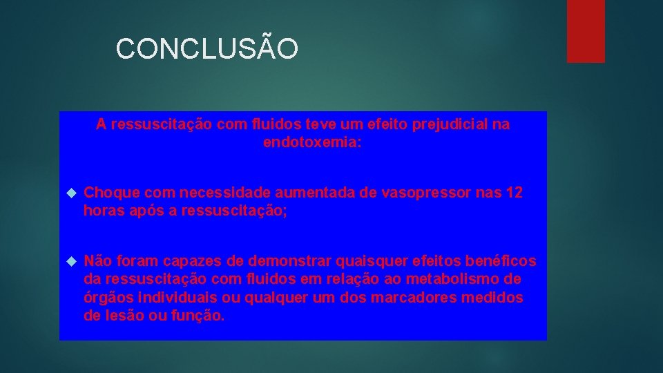 CONCLUSÃO A ressuscitação com fluidos teve um efeito prejudicial na endotoxemia: Choque com necessidade