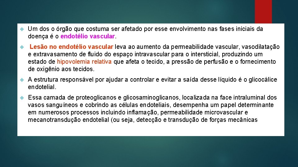  Um dos o órgão que costuma ser afetado por esse envolvimento nas fases