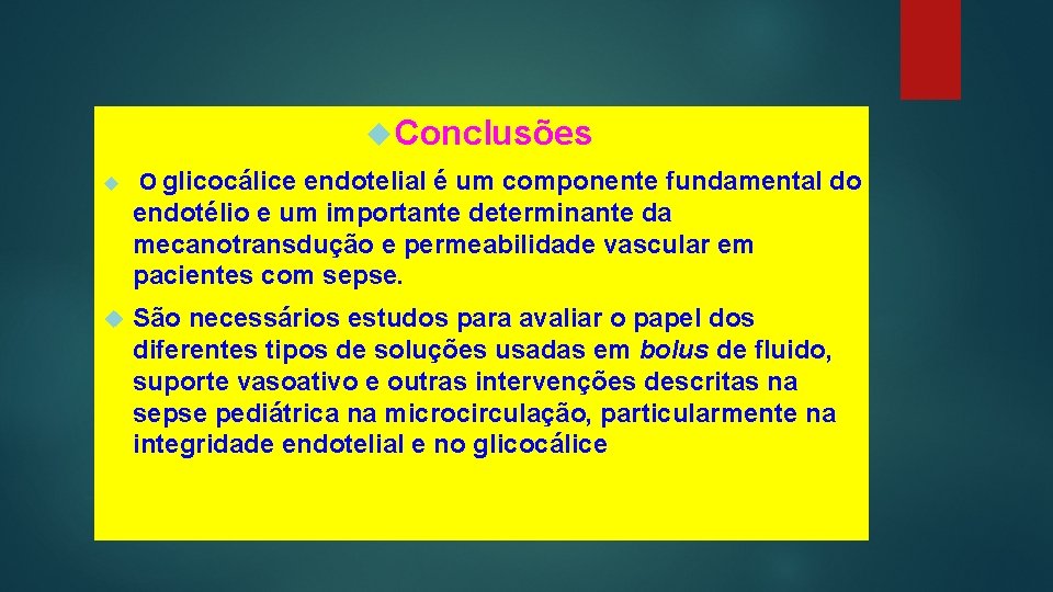  Conclusões O glicocálice endotelial é um componente fundamental do endotélio e um importante