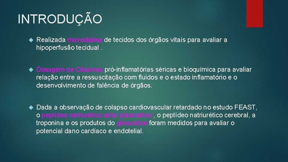 INTRODUÇÃO Realizada microdiálise de tecidos órgãos vitais para avaliar a hipoperfusão tecidual. Dosagem de