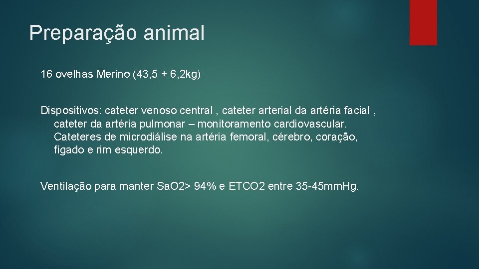 Preparação animal 16 ovelhas Merino (43, 5 + 6, 2 kg) Dispositivos: cateter venoso