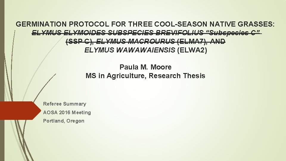 GERMINATION PROTOCOL FOR THREE COOL-SEASON NATIVE GRASSES: ELYMUS ELYMOIDES SUBSPECIES BREVIFOLIUS “Subspecies C” (SSP