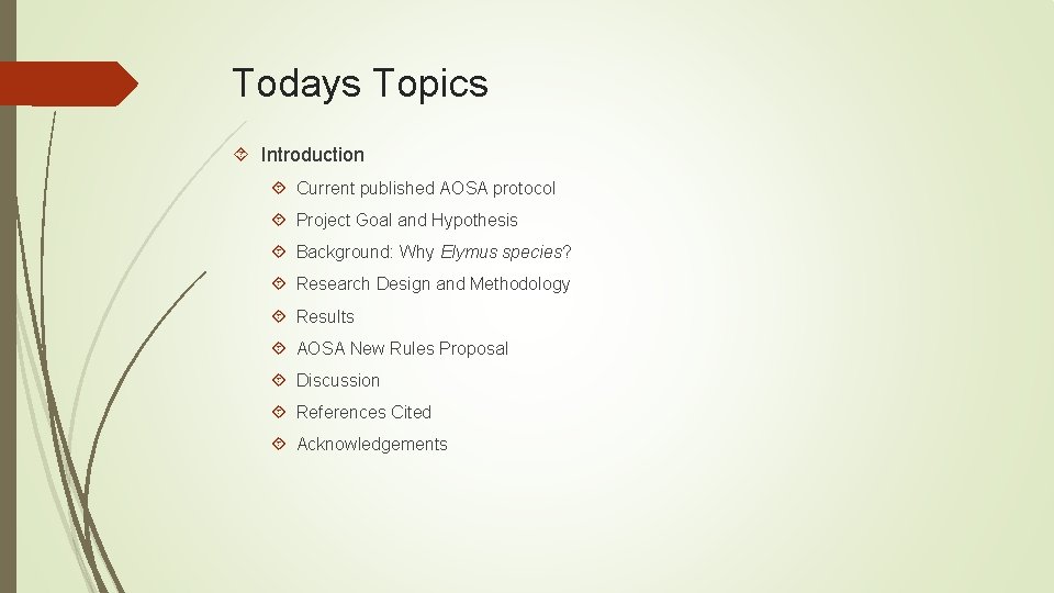 Todays Topics Introduction Current published AOSA protocol Project Goal and Hypothesis Background: Why Elymus
