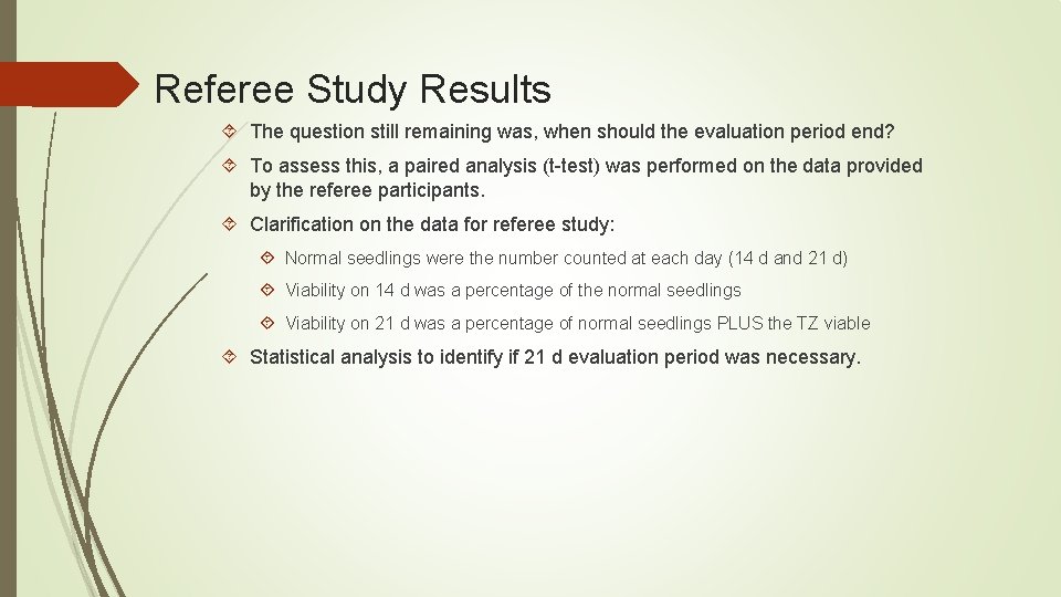 Referee Study Results The question still remaining was, when should the evaluation period end?