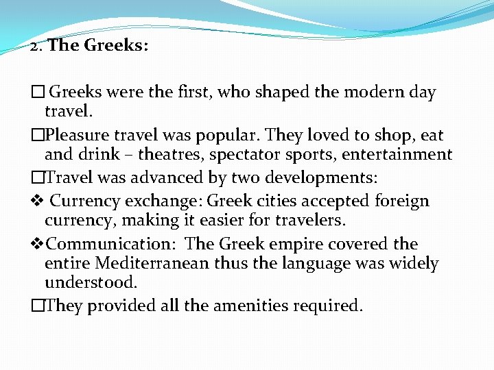 2. The Greeks: � Greeks were the first, who shaped the modern day travel.