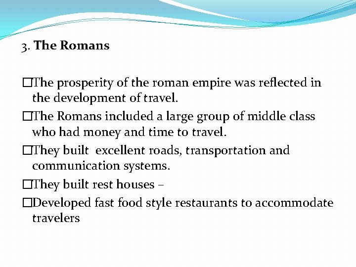 3. The Romans �The prosperity of the roman empire was reflected in the development