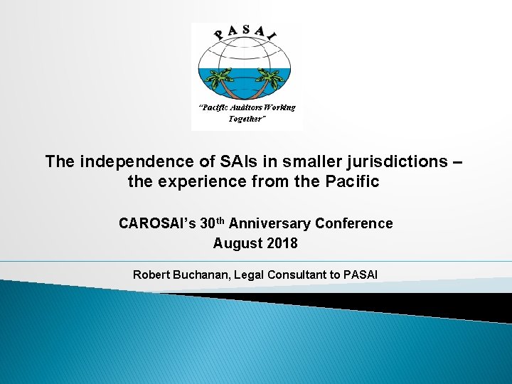 The independence of SAIs in smaller jurisdictions – the experience from the Pacific CAROSAI’s