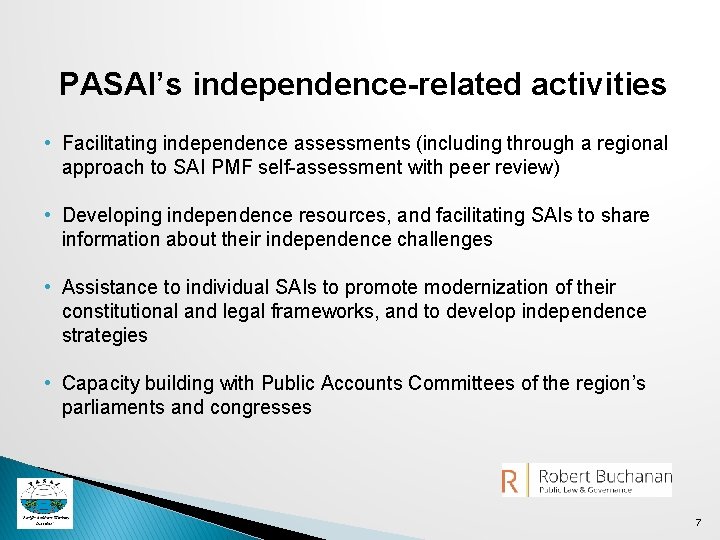 PASAI’s independence-related activities • Facilitating independence assessments (including through a regional approach to SAI