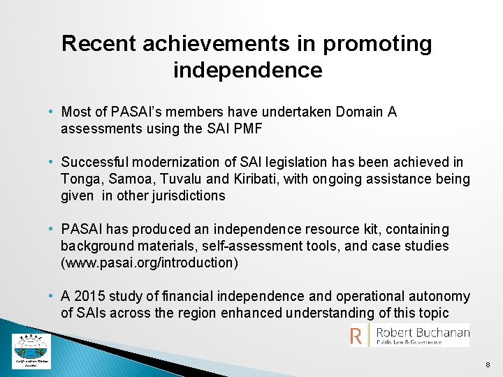 Recent achievements in promoting independence • Most of PASAI’s members have undertaken Domain A