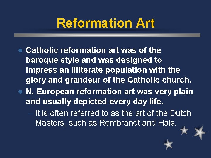 Reformation Art Catholic reformation art was of the baroque style and was designed to